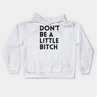 Don't be a little BITCH! distressed 2 Kids Hoodie